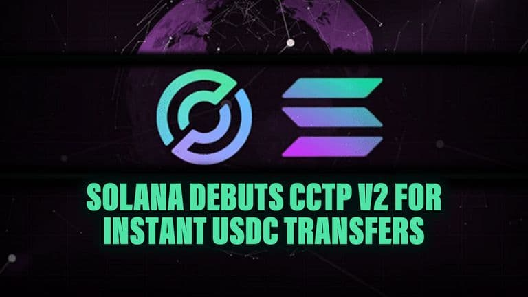Solana Debuts CCTP V2 for Instant USDC Transfers