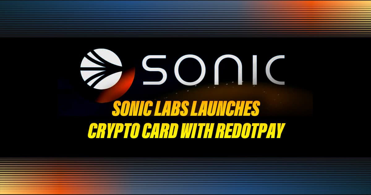 Sonic Labs Launches Crypto Card with RedotPay