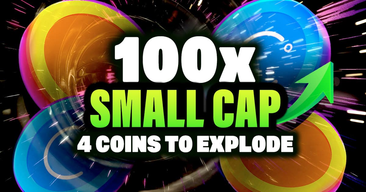 4 Small Cap 100x Altcoins Primed To Explode