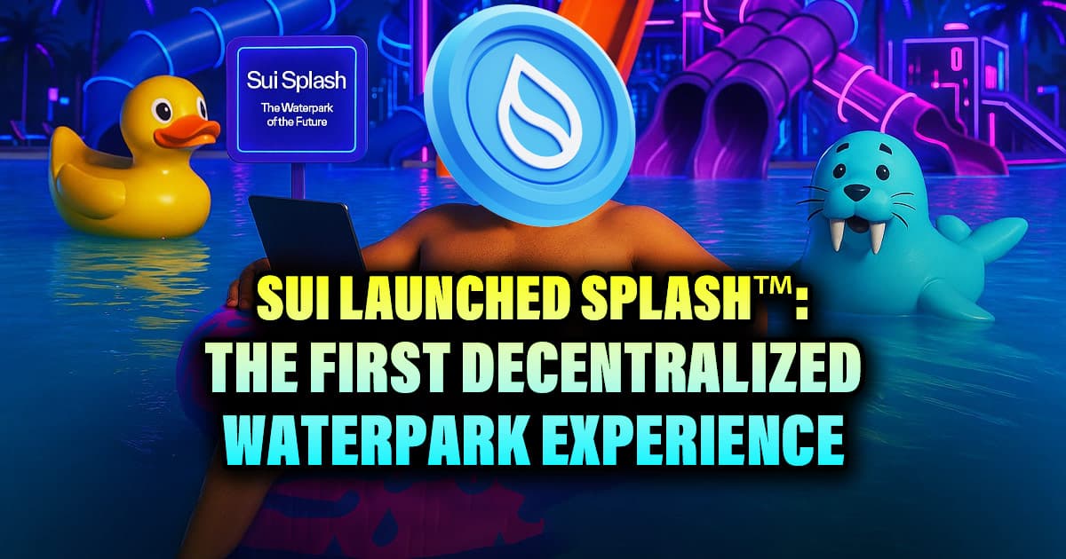 Sui Launched Splash™: The First Decentralized Waterpark Experience