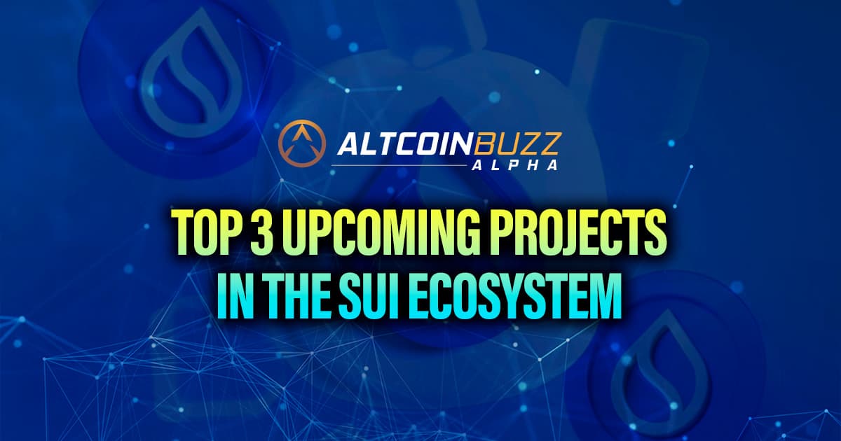 Top 3 Upcoming Projects in the Sui Ecosystem