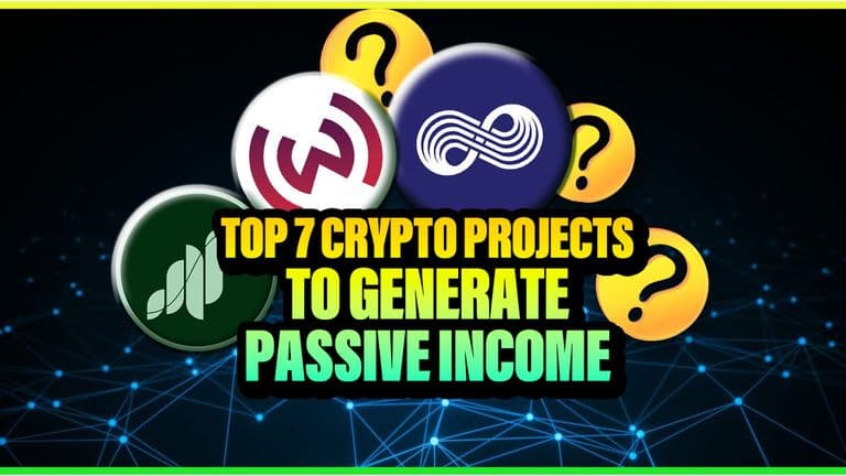 Top 7 Crypto Projects To generate Passive Income