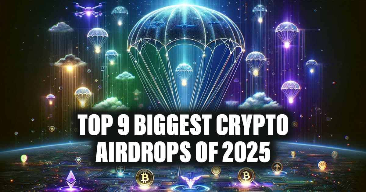 Top 9 Biggest Crypto Airdrops of 2025