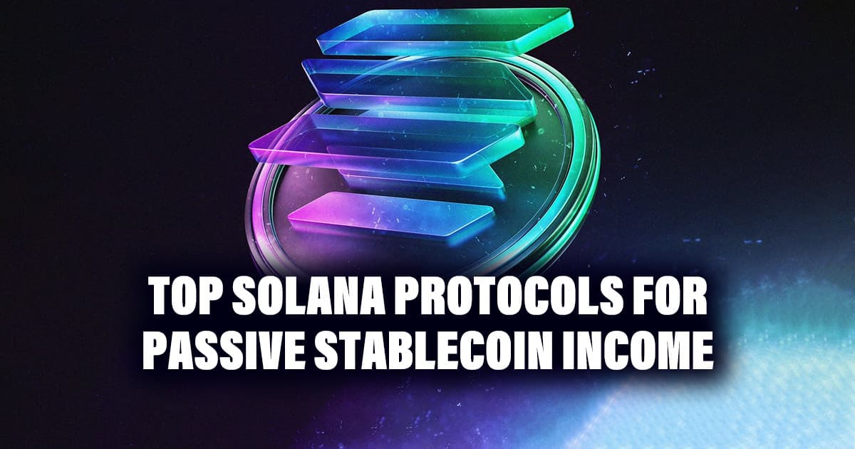 Top Solana Protocols for Passive Stablecoin Income