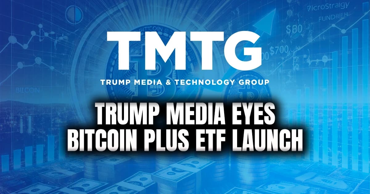 Trump Media Eyes Bitcoin Plus ETF Launch
