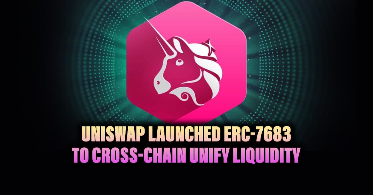Uniswap Launched ERC-7683 to Cross-Chain Unify Liquidity