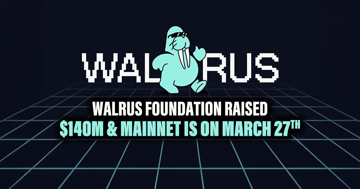 Web_Walrus-Foundation-Raised-140M-Mainnet-is-on-March-27th.jpg