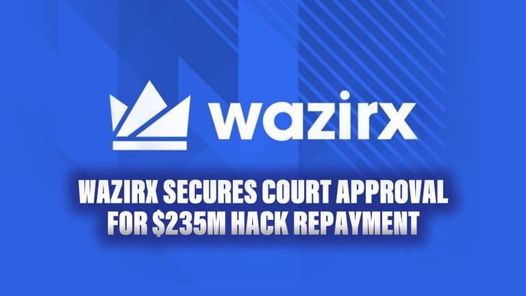 WazirX Secures Court Approval for $235M Hack Repayment