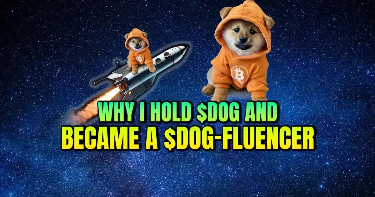 Why I hold $DOG and Became a $DOG-Fluencer