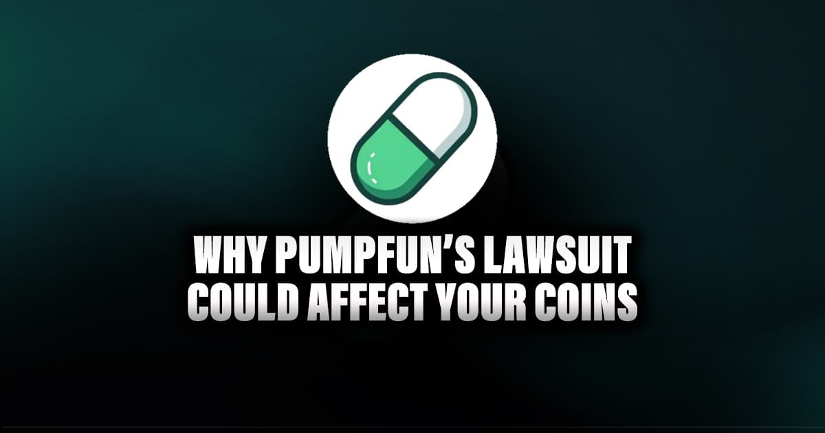 Why PumpFun’s Lawsuit Could Affect Your Coins