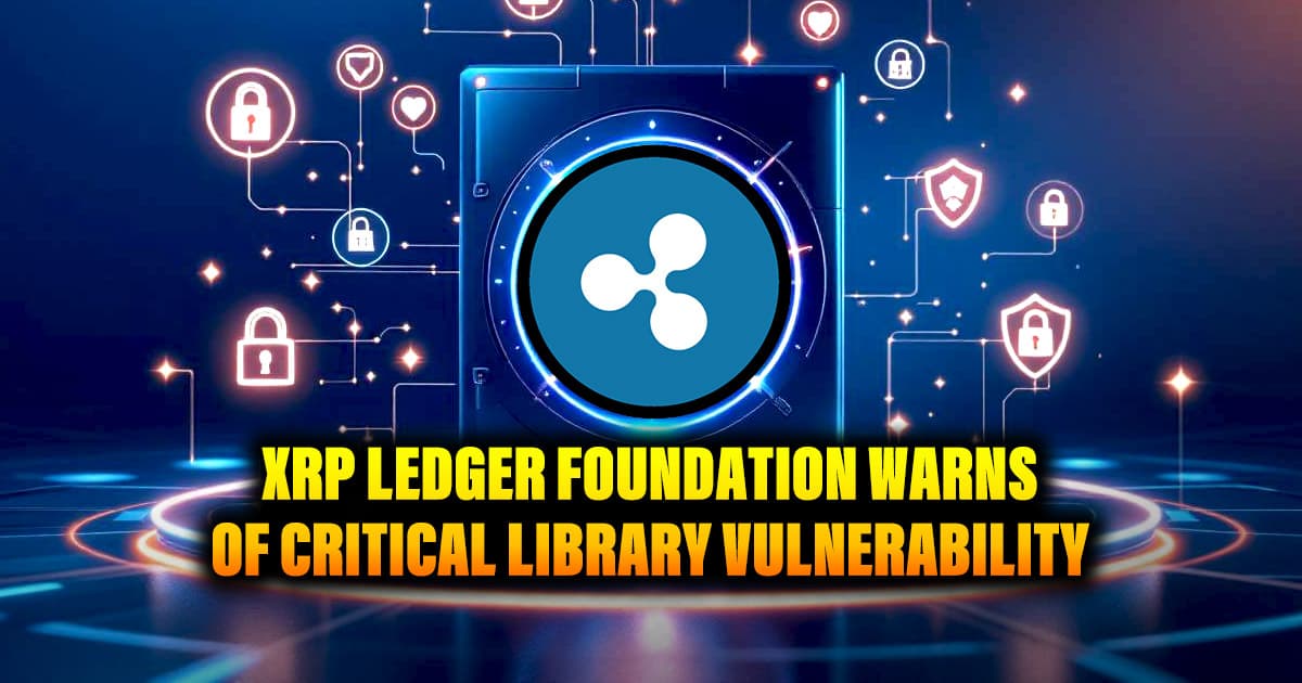 XRP Ledger Foundation Warns of Critical Library Vulnerability