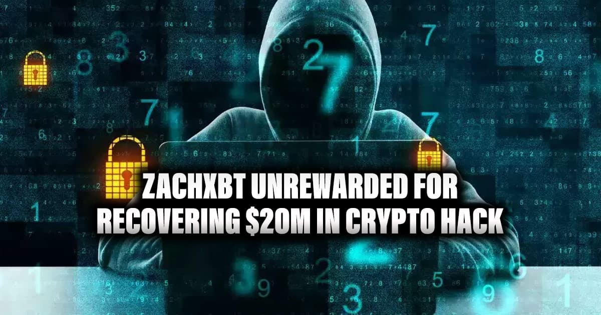 ZachXBT Unrewarded for Recovering $20M in Crypto Hack