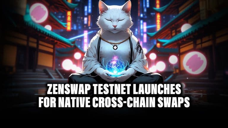 Zenswap Testnet Launches for Native Cross-Chain Swaps