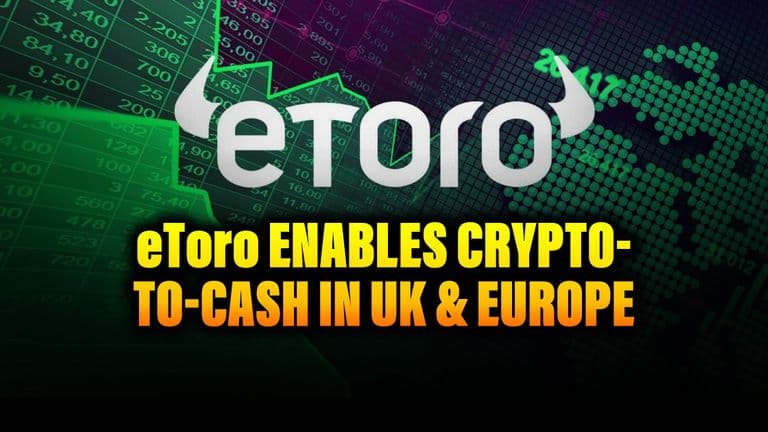 eToro Enables Crypto-to-Cash in UK & Europe