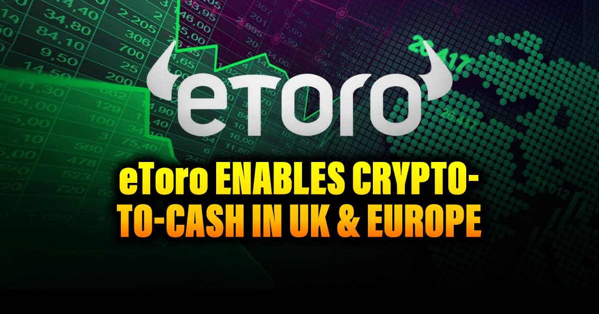 eToro Enables Crypto-to-Cash in UK & Europe