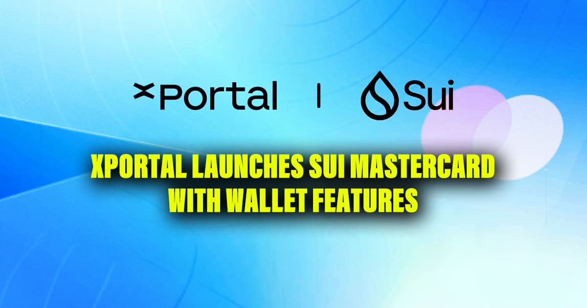 xPortal Launches Sui Mastercard Card with Wallet Features