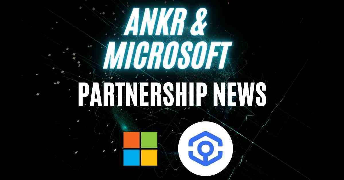Ankr Partners With Microsoft to Offer Enterprise Node Services