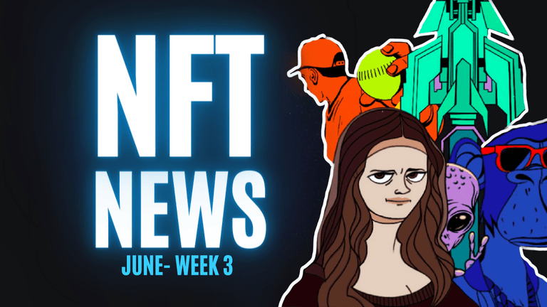 NFT News | NFT waiting to explode? | June Week 3