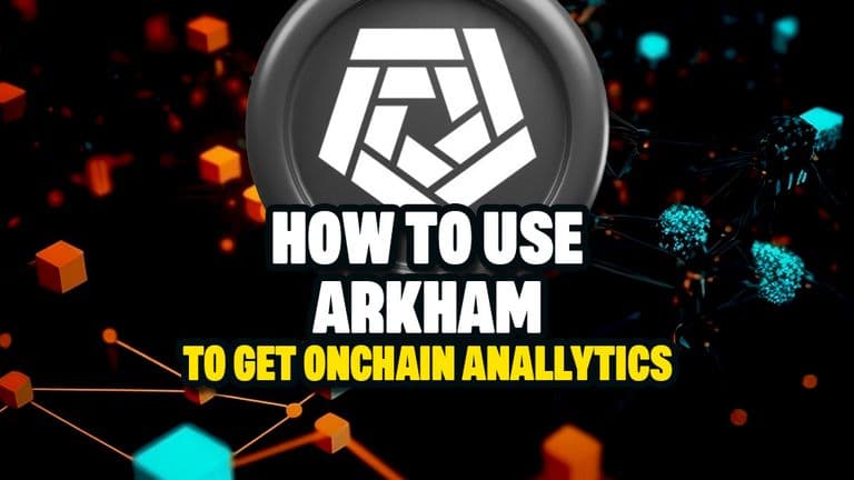 How to Use Arkham to Get On-chain Analytics