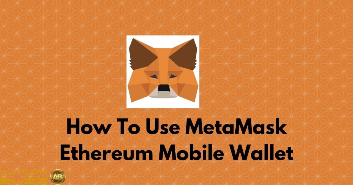 How To Use the MetaMask Ethereum Mobile Wallet