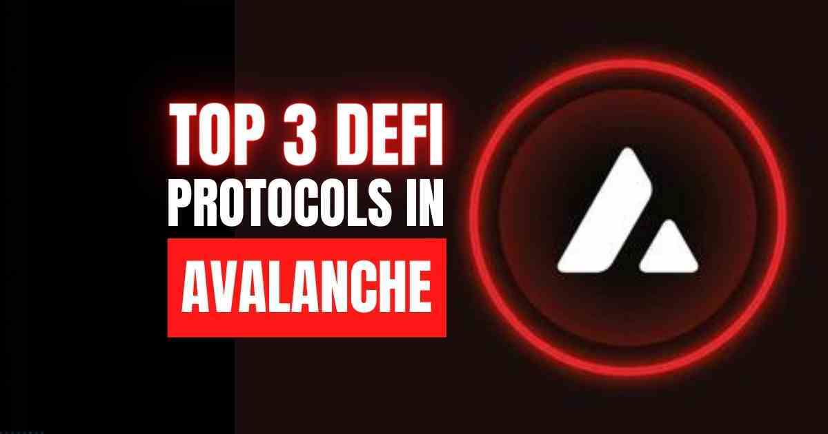 Top 3 DeFi Protocols in Avalanche
