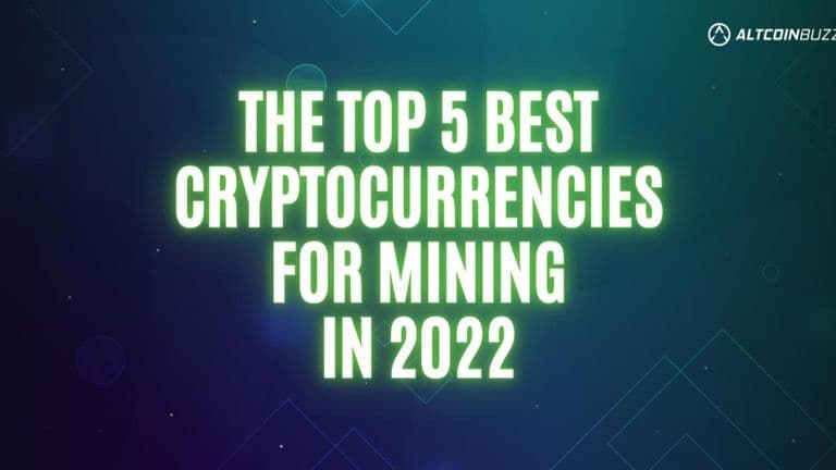 The Top 5 Best Cryptocurrencies for Mining in 2022