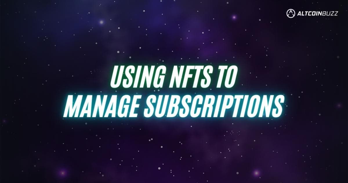 Using NFTs to Manage Subscriptions