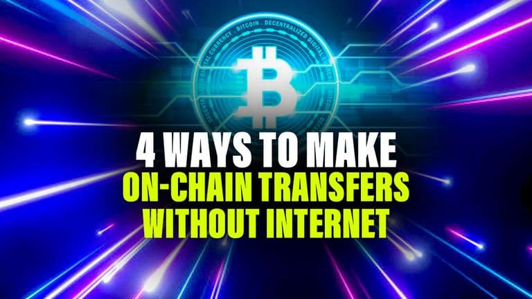 4 Ways to Make On-Chain Transfers Without Internet