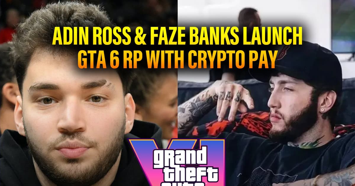 Adin Ross & FaZe Banks Launch GTA 6 RP with Crypto Pay