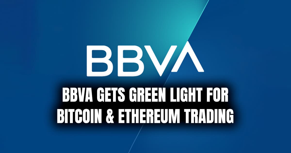 BBVA Gets Green Light for Bitcoin & Ethereum Trading