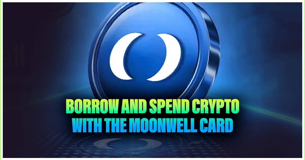 Borrow and Spend Crypto with the Moonwell Card