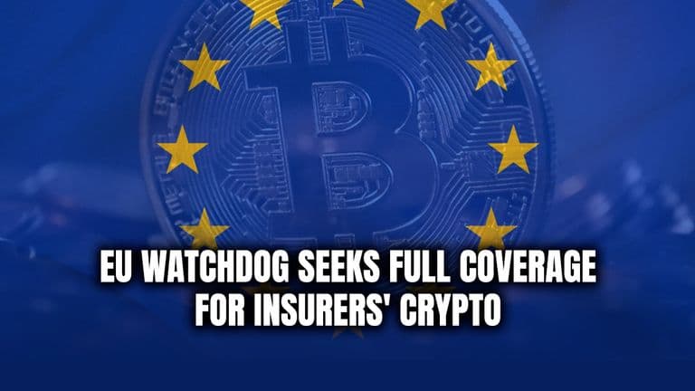 EU Watchdog Seeks Full Coverage for Insurers' Crypto
