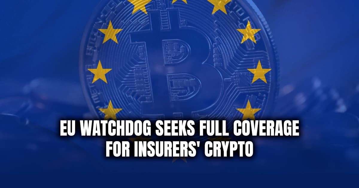 EU Watchdog Seeks Full Coverage for Insurers' Crypto