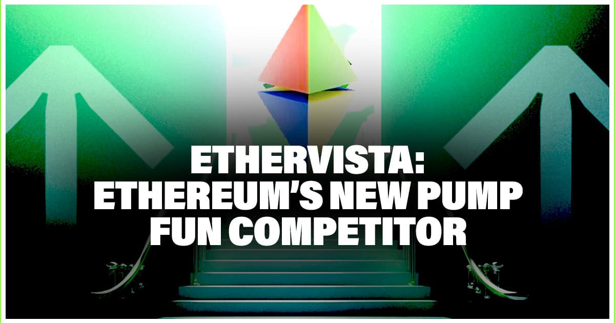 Ethervista: Ethereum’s New Pump Fun Competitor