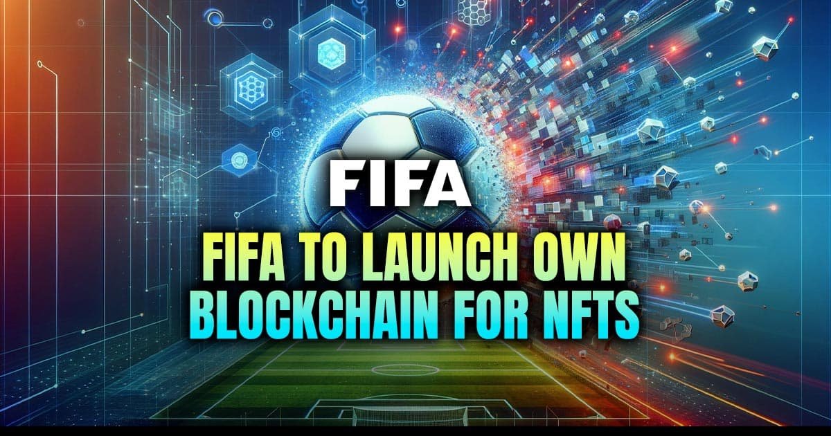 FIFA to Launch Own Blockchain for NFTs