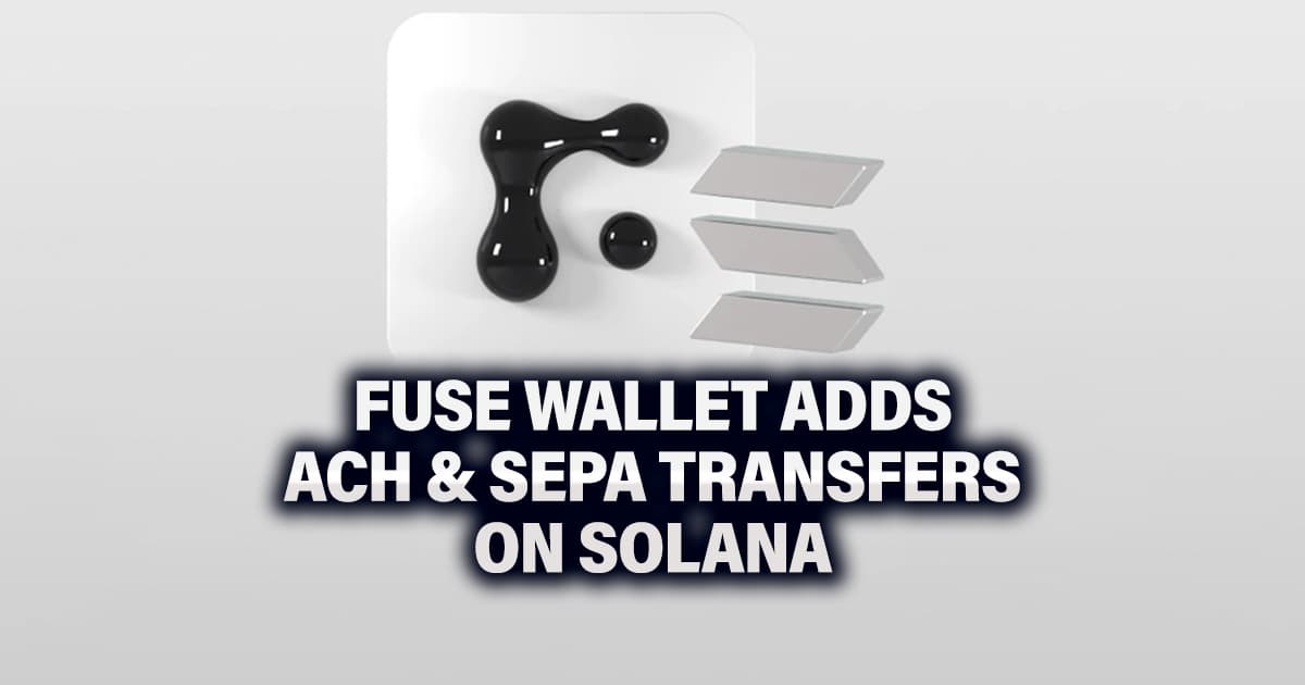 Fuse Wallet adds ACH & SEPA transfers on Solana