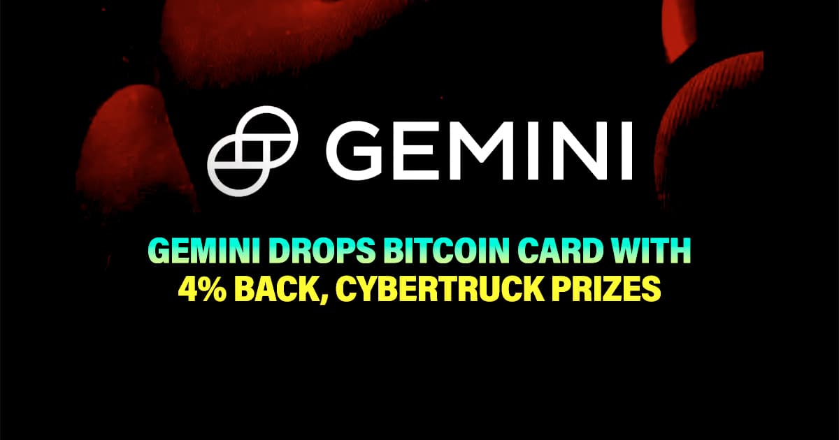 Gemini Drops Bitcoin Card With 4% Back, Cybertruck Prizes