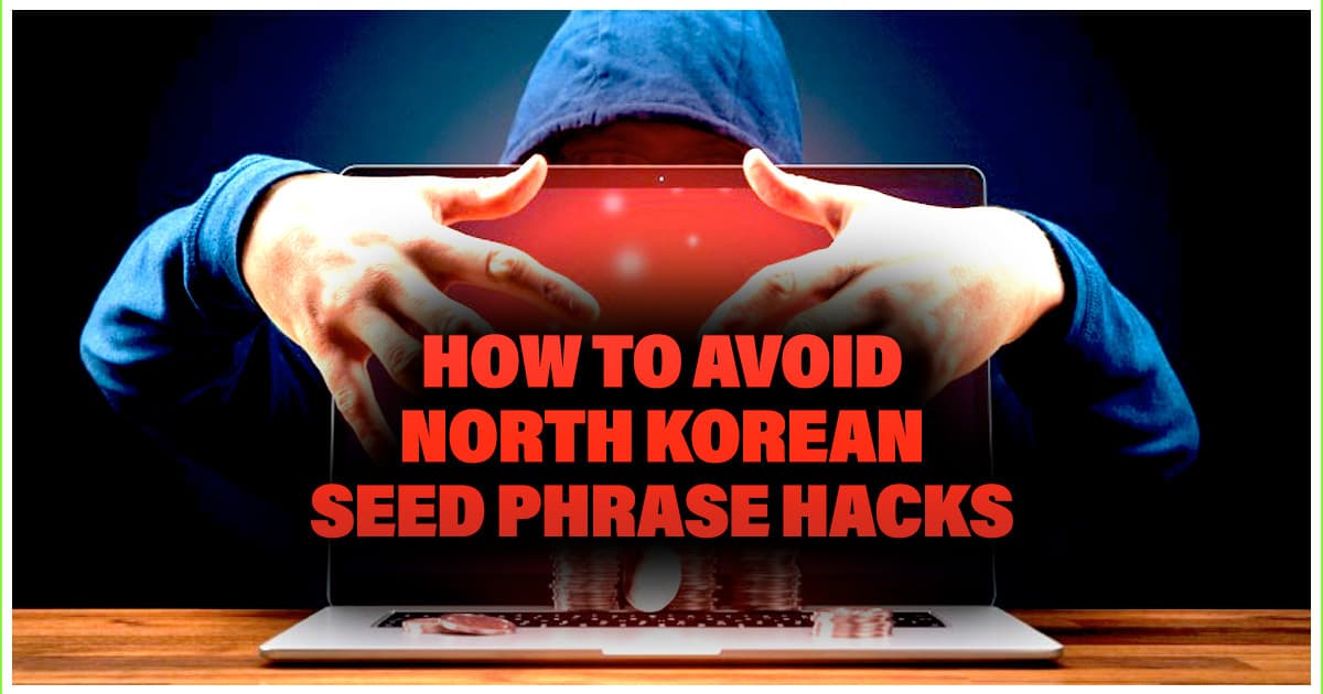 How to Avoid North Korean Seed Phrase Hacks
