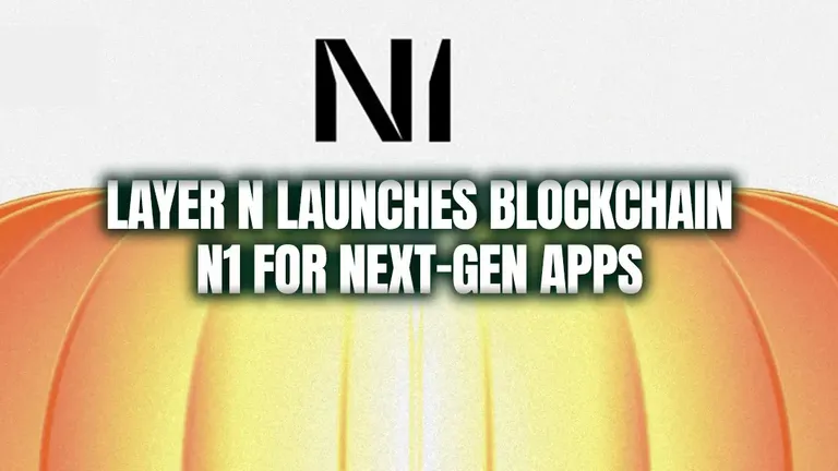Layer N Launches Blockchain N1 for Next-Gen Apps