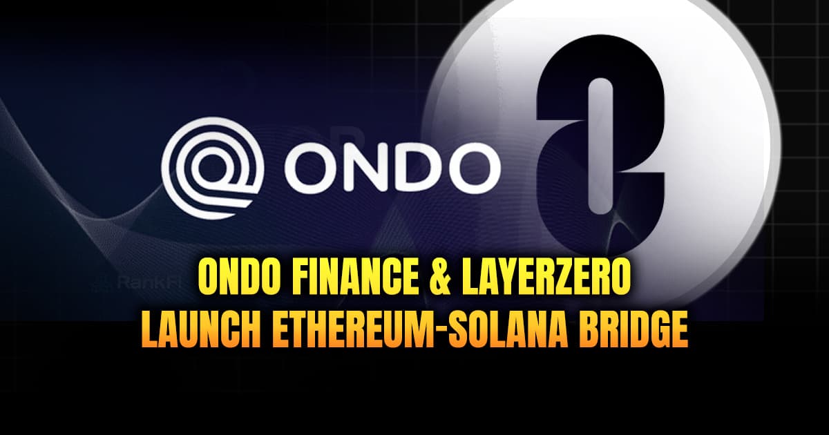 Ondo Finance & LayerZero Launch Ethereum-Solana Bridge
