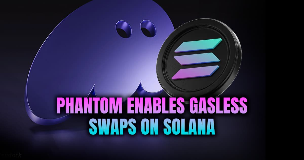 Phantom Enables Gasless Swaps on Solana