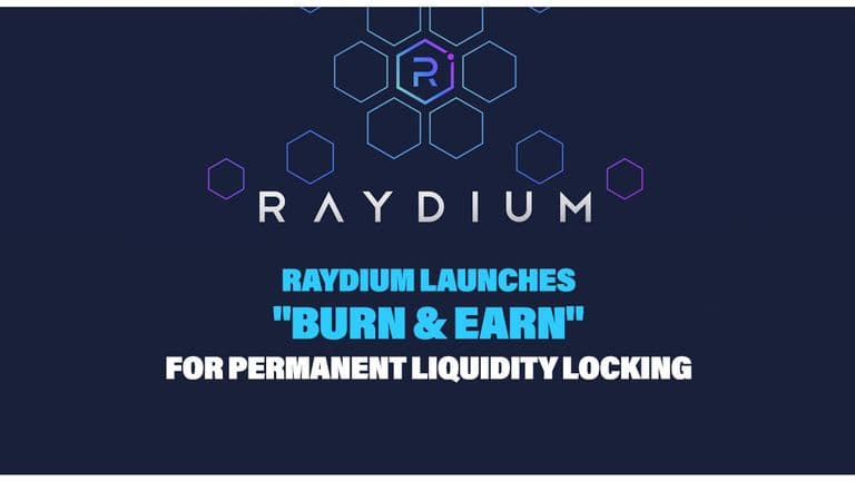 Raydium Launches "Burn & Earn" for Permanent Liquidity Locking