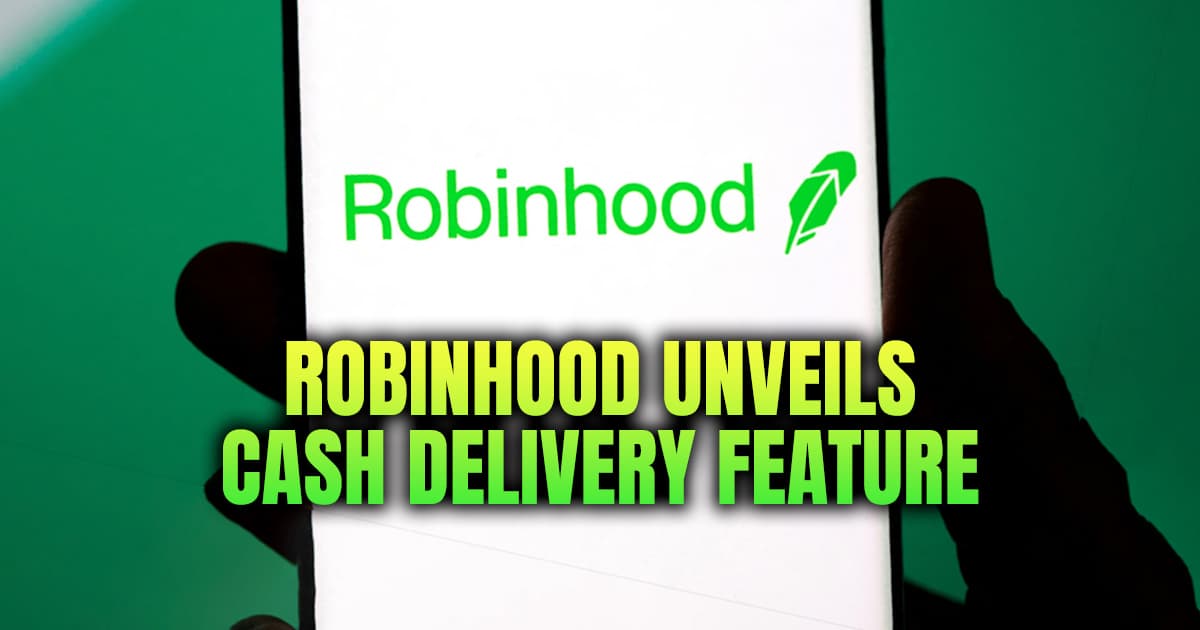Robinhood Unveils Cash Delivery Feature