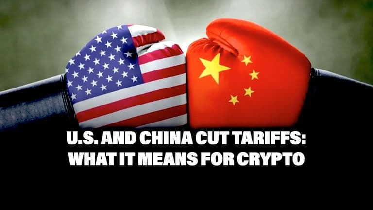U.S. and China Cut Tariffs: What It Means for Crypto