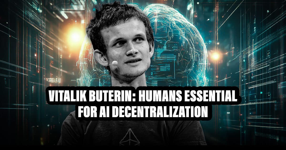 Vitalik Buterin: Humans Essential for AI Decentralization