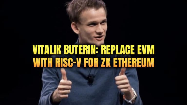 Vitalik Buterin: Replace EVM with RISC-V for ZK Ethereum