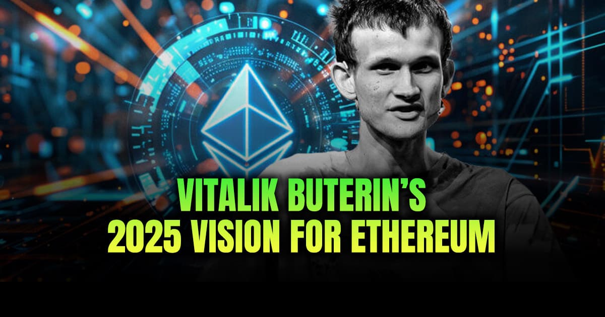 Vitalik Buterin’s 2025 Vision for Ethereum