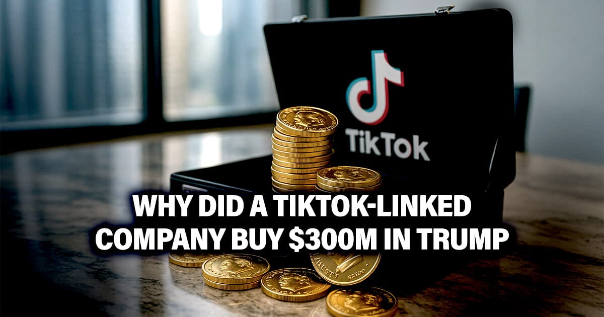 Why Did a TikTok-Linked Company Buy $300M in TRUMP