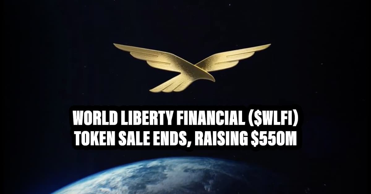 World Liberty Financial ($WLFI) Token Sale Ends, Raising $550M