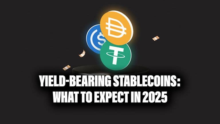 Yield-Bearing Stablecoins: What to Expect in 2025 - Part 1
